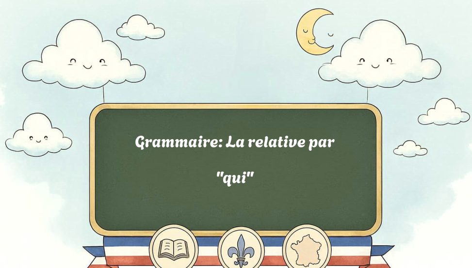 grammaire:-la-relative-par-"qui"