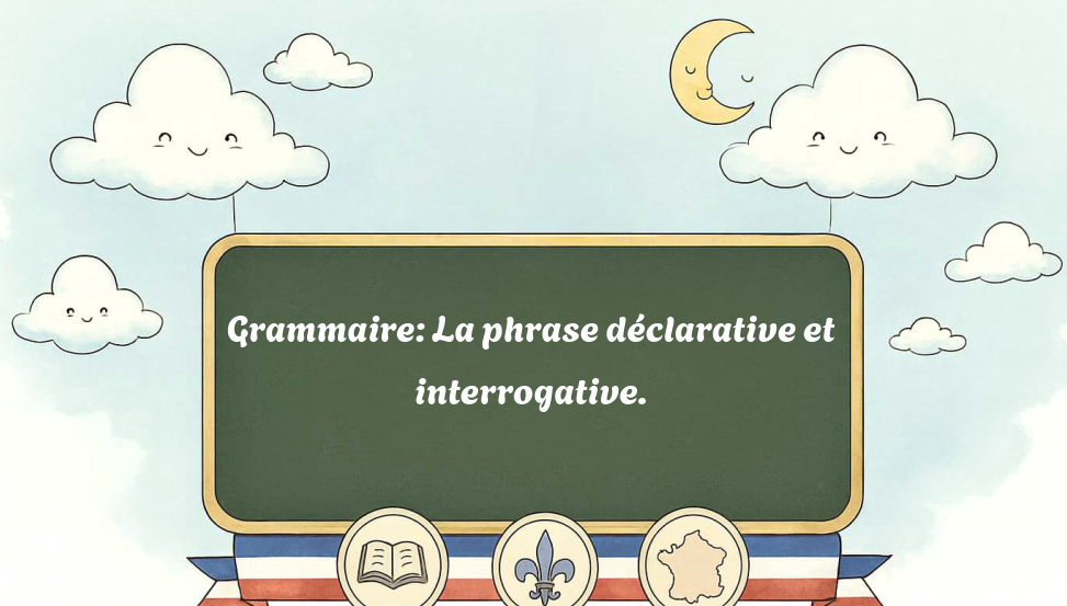 grammaire:-la-phrase-déclarative-et-interrogative.