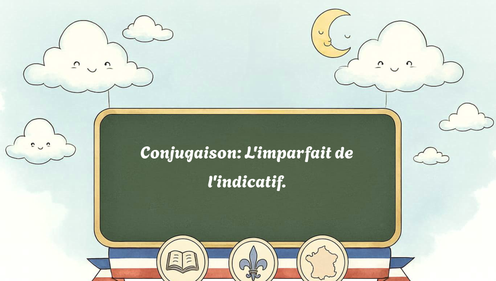 conjugaison:-l'imparfait-de-l'indicatif.